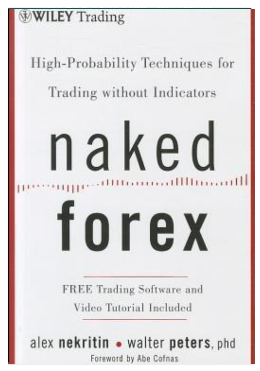Naked Forex: High-Probability Techniques for Trading Without Indicators by Alex Nekritin original