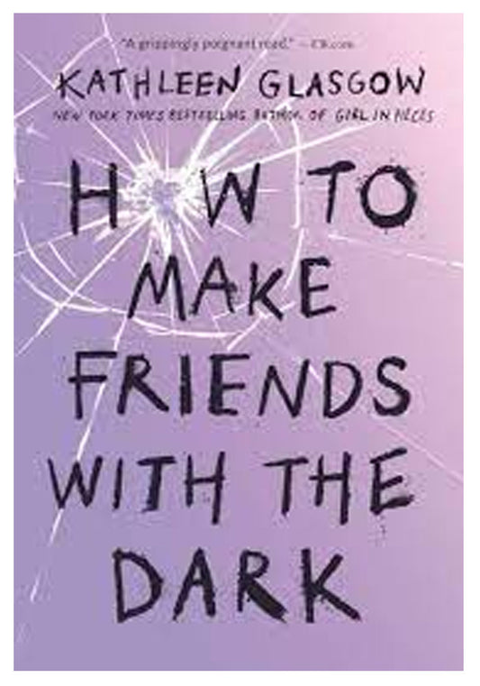 How to Make Friends with the Dark by Kathleen Glasgow