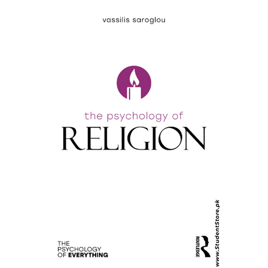 The Psychology of Religion by Vassilis Saroglou