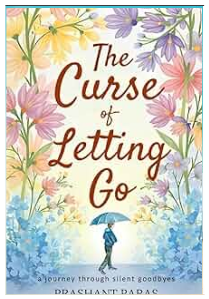 The Curse Of Letting Go by Prashant Paras