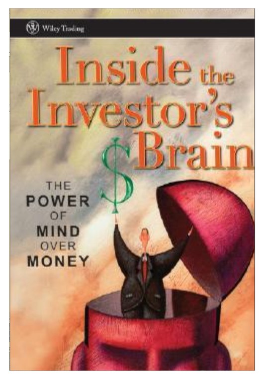 Inside the Investor's Brain: The Power of Mind Over Money