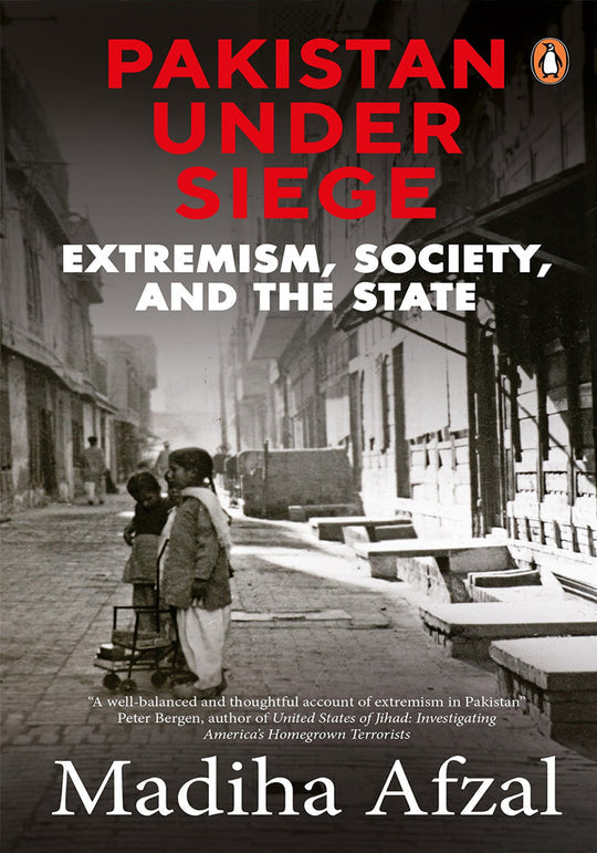 Pakistan Under Siege: Extremism, Society, and the State