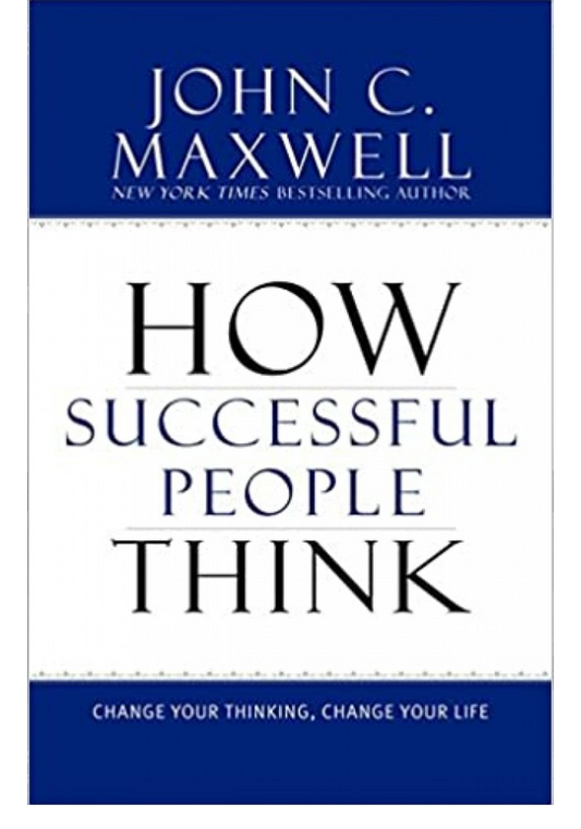 How Successful People Think - Change Your Thinking, Change Your Life