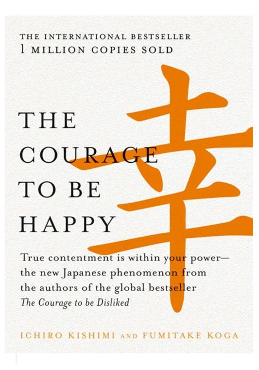 The Courage to Be Happy: Discover the Power of Positive Psychology and Choose Happiness Every Day