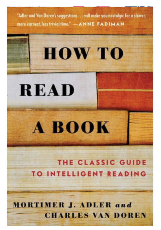 How to Read a Book: The Classic Guide to Intelligent Reading