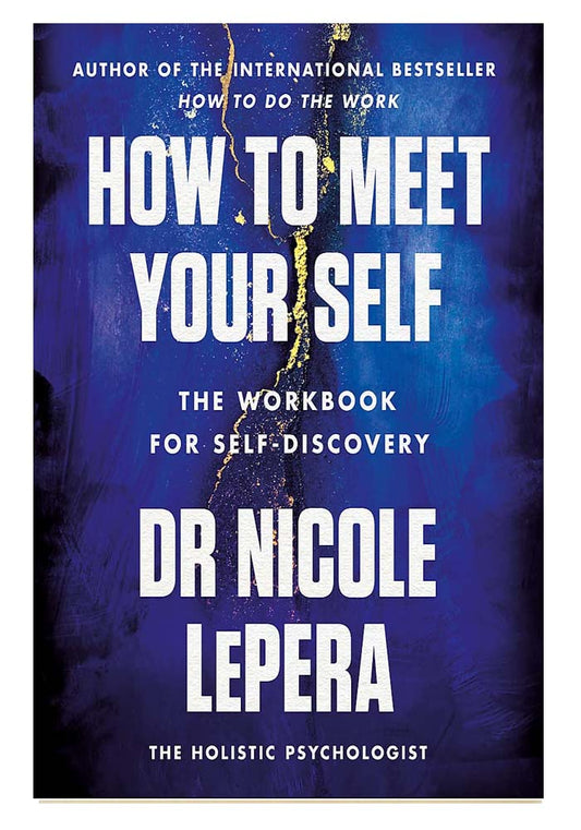 How to Meet Your Self: The Workbook for Self-Discovery