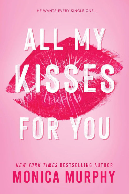 All My Kisses for You by Monica Murphy original